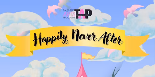 Happily Never After: A TAP Production