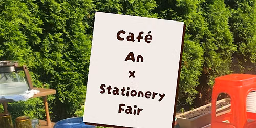 Caf\u00e9 An & Friends Stationery Fair