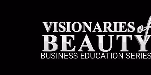 VISIONARIES OF BEAUTY SERIES : FINANCIAL MATTERS WORKSHOP