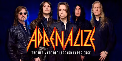 Adrenalize \u2013 The Ultimate Def Leppard Experience @ The Robins Theatre