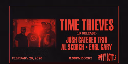 TIME THIEVES LP RELEASE SHOW W\/ Josh Caterer Trio ( of Smoking Popes), Al Scorch, Earl Gary