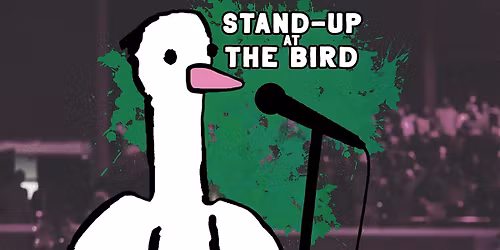 Stand-Up at The Bird
