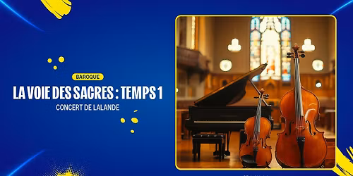 CONCERT DE LALANDE - LA VOIE DES SACRES : TEMPS 1