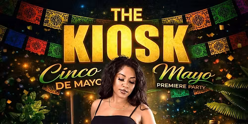 The Kiosk Cinco De Mayo Premiere Party
