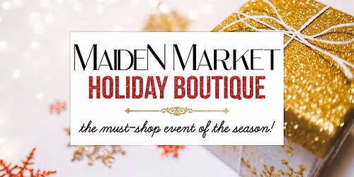 Maiden Market: Holiday Boutique!