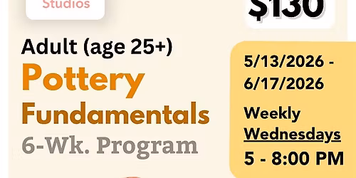 Pottery Fundamentals 6-Week Program (May-June)