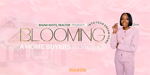 Blooming into Your Dream Home: A Home Buyer\u2019s Workshop - Stockbridge, GA