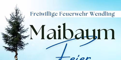 Maibaumfeier der FF Wendling