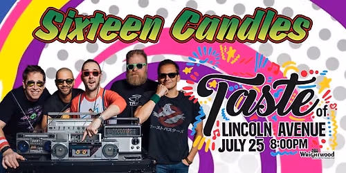 Sixteen Candles at TASTE OF LINCOLN AVENUE!