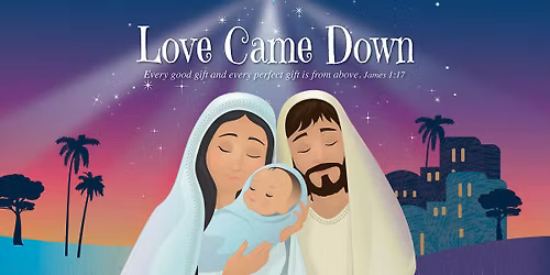 Love Came Down-Sunday School Christmas Program