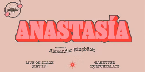 Babettes Club Cherry Pie proudly presents:  Anastas\u00eda \u2013 \u201dG\u00f6teborg sjunger Alf\u201d 