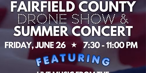 Fairfield County Drone Show & June Summer Concert