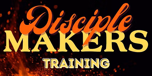 DISCIPLE MAKER TRAINING (Wednesday Evening)