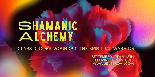 Shamanic Alchemy 3: Core Wounds & The Spiritual Warrior