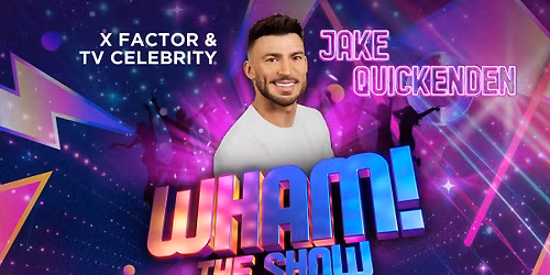 Jake Quickenden \u2013 The Wham Show
