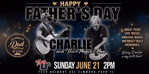 FATHER'S DAY WITH CHARLIE AND THE MAGIC MAN AT TONY D\u2019S