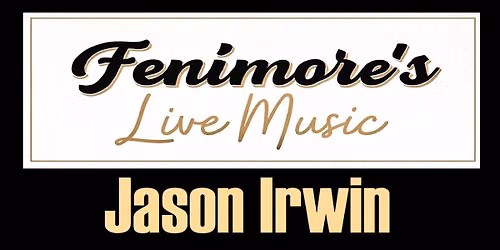 Jason Irwin Live at Fenimore's Pub and Restaurant