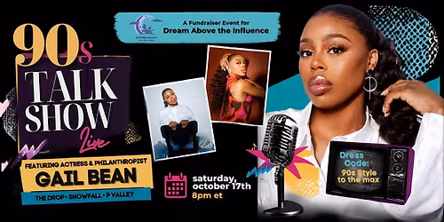 90s Talk Show Live with Gail Bean | Dream Above The Influence Benefit
