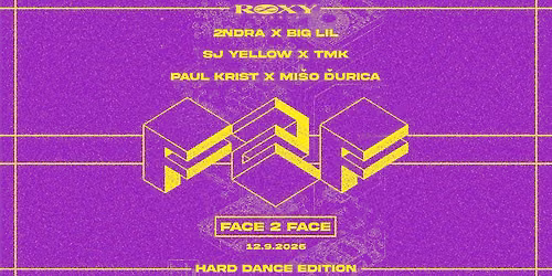FACE2FACE: HARD DANCE EDITION \u221e ROXY PRAGUE