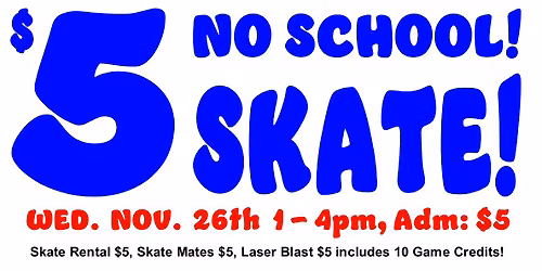 $5 NO SCHOOL SKATE!
