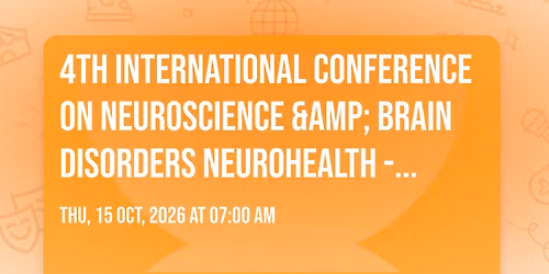 4th International Conference on Neuroscience &amp; Brain Disorders  NEUROHEALTH -2026