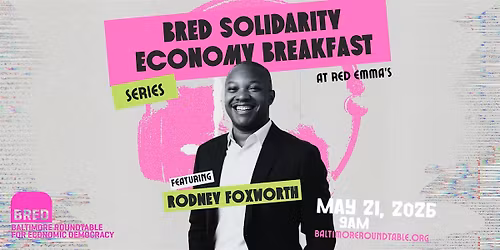 Solidarity Economy Breakfast: Featuring Rodney Foxworth