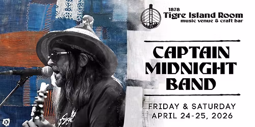 Captain Midnight Band - Live at Tigre Island Room - Two nights!