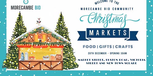 \ud83c\udf84 Morecambe BID Community Christmas Market\ud83c\udf84