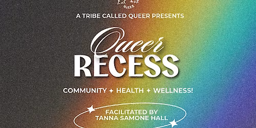 A Tribe Called Queer Presents: Queer Recess