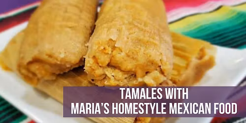 Tamales with Maria's Homestyle Mexican Food