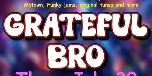 Grateful BRO July 30 @ The Kasschau Memorial Bandshell, Ridgewood NJ - FREE - OUTDOOR - ALL AGE show