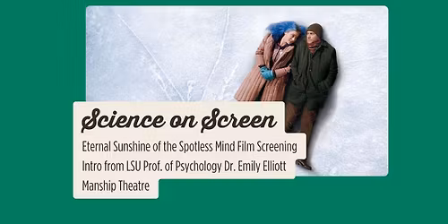 Science on Screen : Eternal Sunshine of the Spotless Mind Featuring LSU Psychology