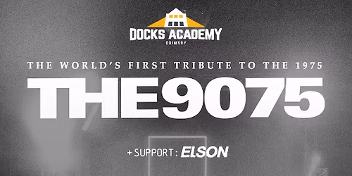 The 9075 (The 1975 Tribute + Support: Elson) \/\/ Docks Academy, Grimsby