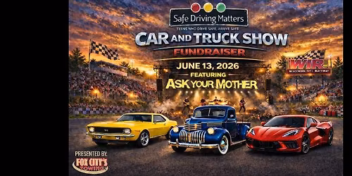Safe Driving Matters car and truck show featuring Ask Your Mother