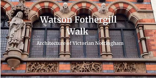 Watson Fothergill Walk: Architecture of Victorian Nottingham