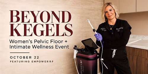 Beyond Kegels: Women\u2019s Pelvic Floor & Intimate Wellness Event