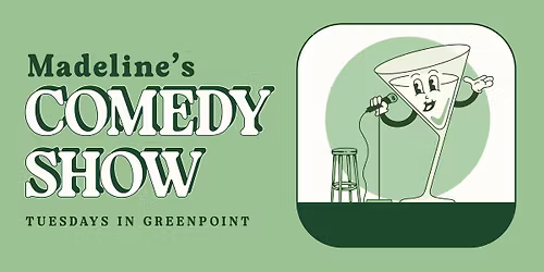 Madeline's Comedy Show - Standup Comedy in Greenpoint