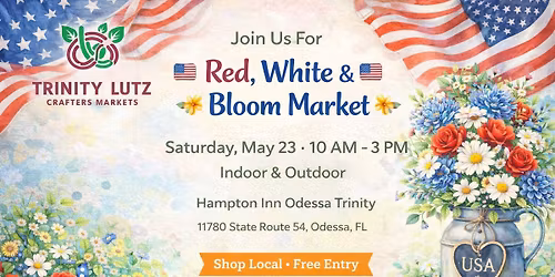 \ud83c\uddfa\ud83c\uddf8\ud83c\udf3a Red, White & Bloom Market \u2013 Trinity Crafters Market \ud83c\udf3a\ud83c\uddfa\ud83c\uddf8