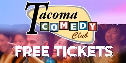 FREE TICKETS | TACOMA COMEDY CLUB  10\/11 | STAND UP COMEDY SHOW