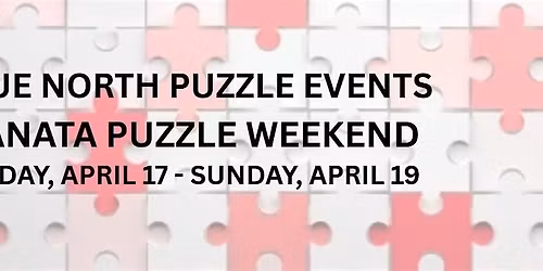 TRUE NORTH PUZZLE EVENTS - KANATA PUZZLE WEEKEND
