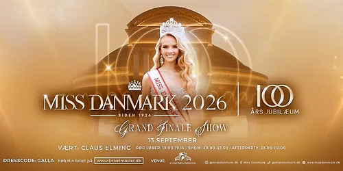 MISS DENMARK 2026 GRAND FINAL SHOW - 100 YEAR ANNIVERSARY \ud83c\udde9\ud83c\uddf0\ud83d\udc51\ud83c\udde9\ud83c\uddf0 