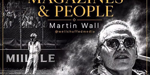 Motorsport, Magazines and People Photography Exhibition by Martin Wall @wellchuffedmedia