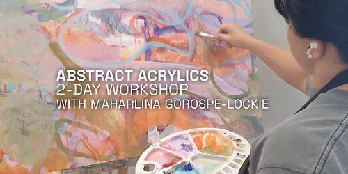 Abstract Acrylics, Two-Day Workshop With Maharlina Gorospe-Lockie, Artist