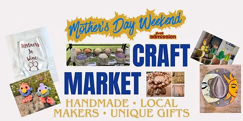 Mother\u2019s Day Weekend Craft Show
