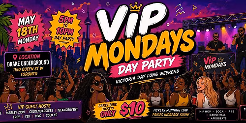 Victoria Day Day Party \u2013 VIP Mondays | Soca, Dancehall, Hip Hop & R&B