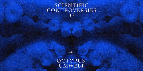 Scientific Controversies: Octopus Umwelt