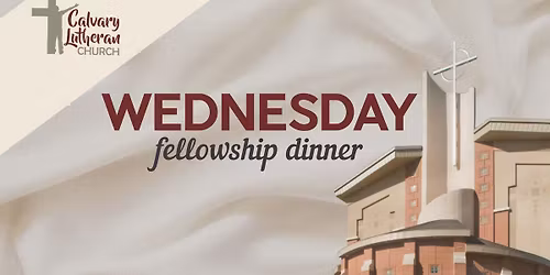 Wednesday Fellowship Dinner - Calvary Lutheran Church - Rapid City, SD