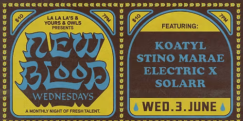 NEW BLOOD WEDNESDAYS w\/ KOATYL \/\/ STINO MARAE \/\/ ELECTRIC X \/\/ SOLARR