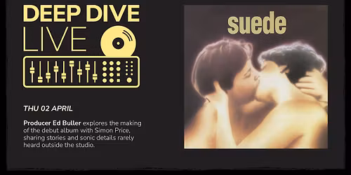 Suede: Deep Dive Live