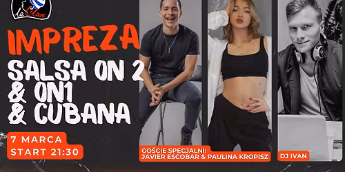 IMPREZA SALSA ON2 & ON1 & CUBANA | \u2b50 GO\u015aCIE SPECJALNI \u2b50 | 7 MARCA 21:30